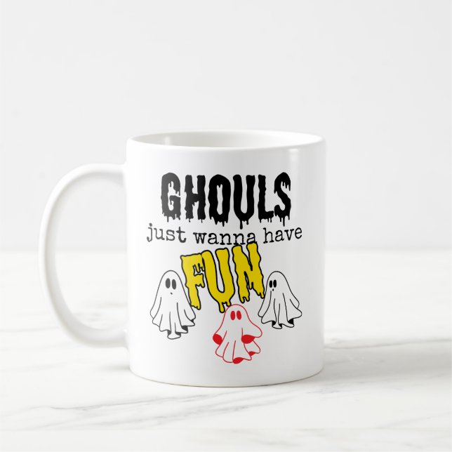 Ghouls just wanna have fun.w coffee mug (Left)