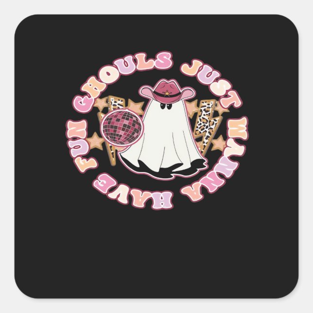 Ghouls Just Wanna Have Fun (Western Style Hallowee Square Sticker (Front)
