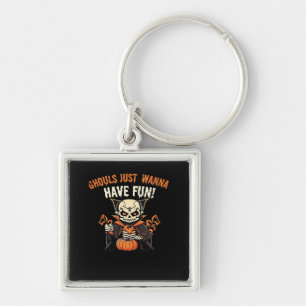 Ghouls Just Wanna Have Fun – Wickedly Funny Key Ring