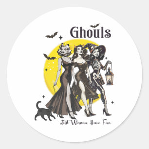 Ghouls Just Wanna Have Fun Women Funny Halloween Classic Round Sticker