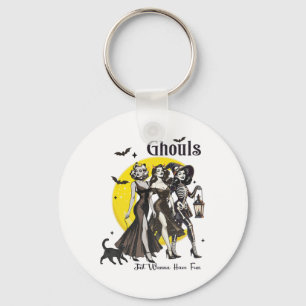 Ghouls Just Wanna Have Fun Women Funny Halloween  Key Ring