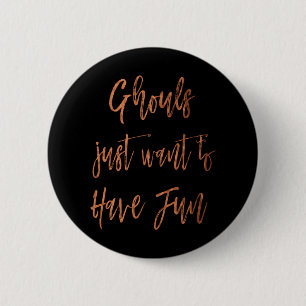 Ghouls Just Want to Have Fun Halloween Button