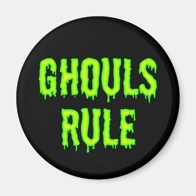 Ghouls Rule Magnet (Front)