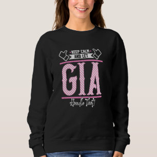 Gia Keep Calm and let Gia Handle that Sweatshirt