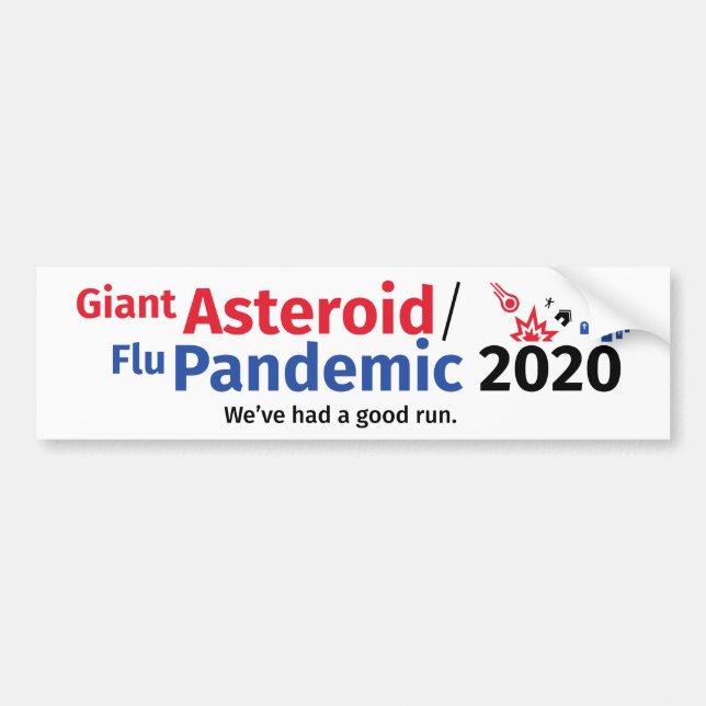 Giant Asteroid / Flu Pandemic 2020 bumper sticker (Front)