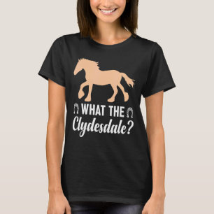 Giant Feet Horse Equestrian Clydesdale What the Cl T-Shirt
