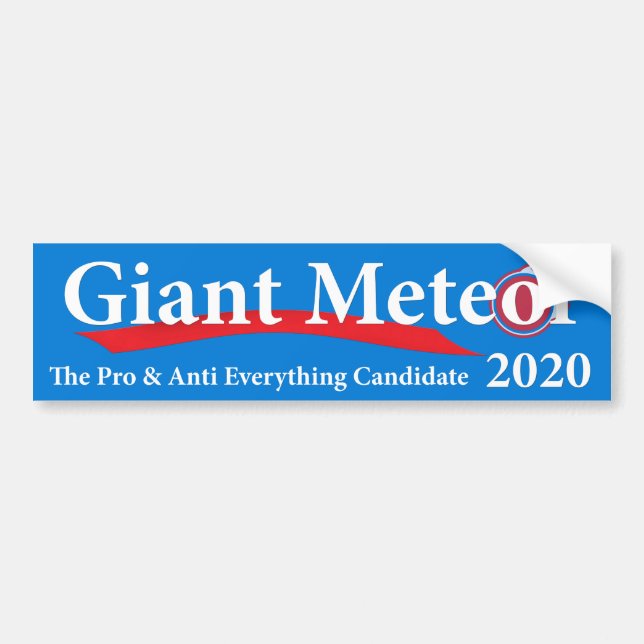 Giant Meteor 2020 Pro & Anti Everything Candidate Bumper Sticker (Front)