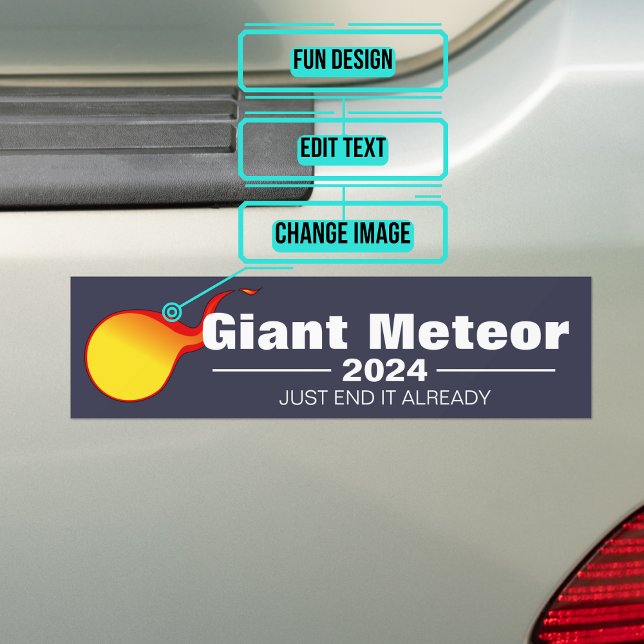 Giant Meteor 2024 Bumper Sticker (If you feel that things haven't gotten much better, here is your chance to sport a new sticker.)