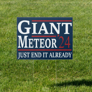 Giant Meteor 2024   Political Humour 2024 Election Garden Sign