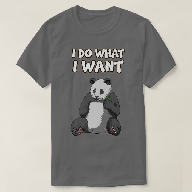 Giant Panda Bear - Pandas Pandabear I Do What I Wa T-Shirt (Design Front)