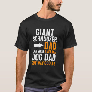 Giant Schnauzer Dad Like Your Average Dog Dad But T-Shirt