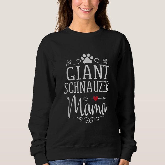 giant schnauzer mama - funny schnauzer lover  gift sweatshirt (Front)