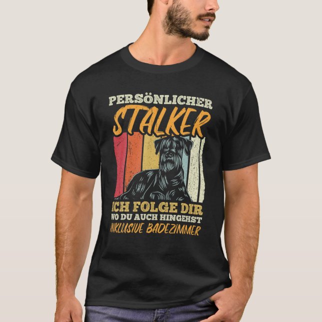 Giant Schnauzer Personal Stalker Gift Schnauzer T-Shirt (Front)
