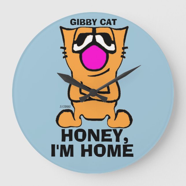 Gibby Cat, Funny Wall Clocks, Honey, I'm Home Large Clock (Front)