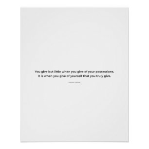 Gibran Poster: You Give But Little Inspiration Poster
