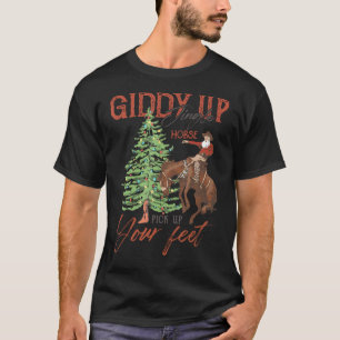 Giddy Up Jingle Horse Pick Up Your Feet Cowboy San T-Shirt