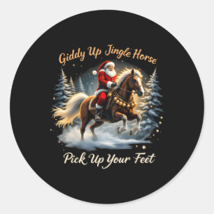 Giddy Up Jingle Horse Pick Up Your Feet Xmas Santa Classic Round Sticker
