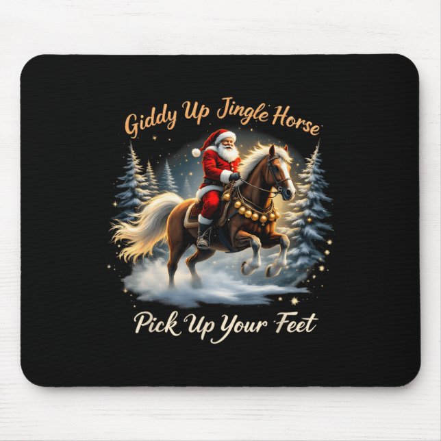 Giddy Up Jingle Horse Pick Up Your Feet Xmas Santa Mouse Pad (Front)