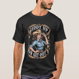 Giddy Up or Get Out Western Rodeo Cowgirl Country  T-Shirt