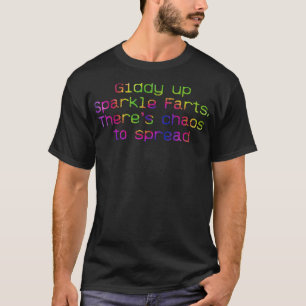 Giddy Up Sparkle Farts. There’s Chaos To Spread Ap T-Shirt