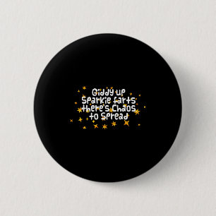 Giddy Up Sparkle Farts There's Chaos To Spread Fun 6 Cm Round Badge