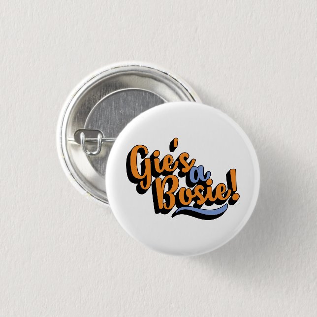 Gie's A Bosie! Scottish Doric Dialect 3 Cm Round Badge (Front & Back)