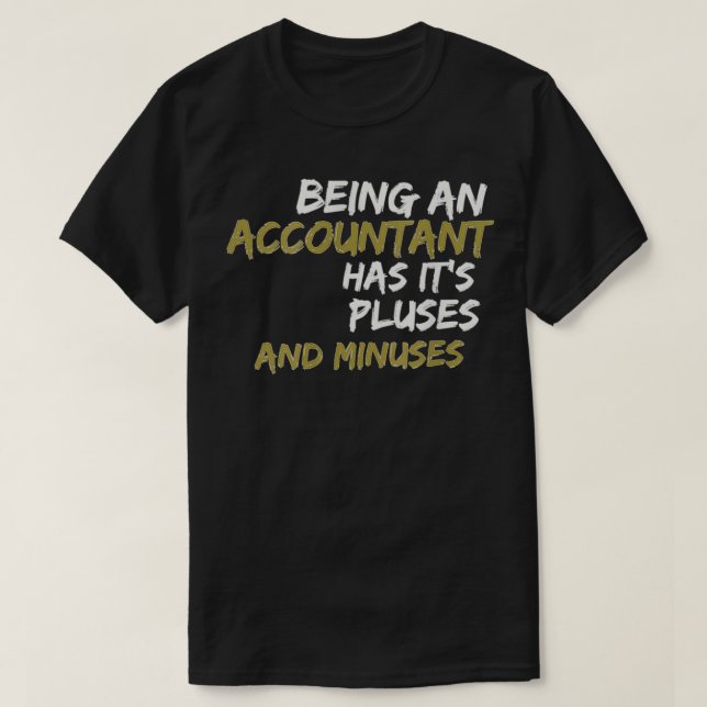 Gift Accountant Has Pluses Minuses T-Shirt (Design Front)