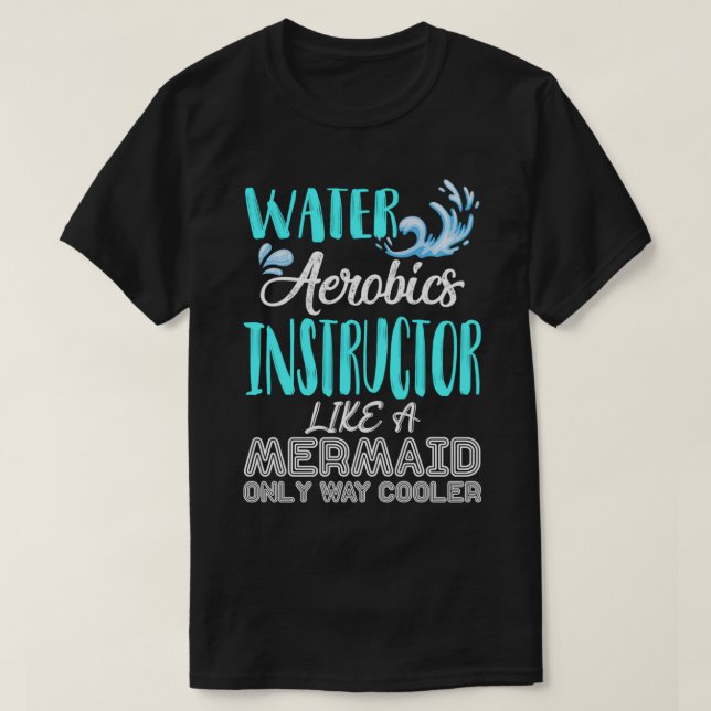 Gift For Aqua Water Aerobics Instructor Like A Mer T-Shirt (Design Front)