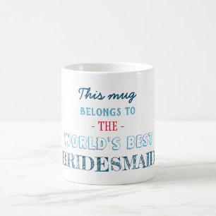 Gift for best bridesmaid coffee mug
