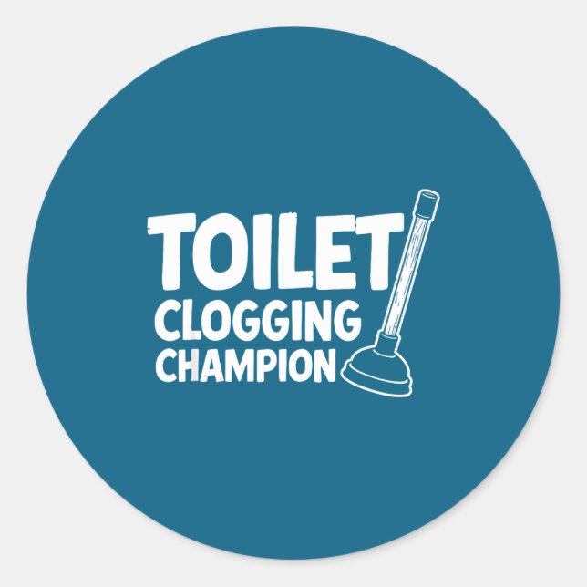 Gift For Champion Toilet Clogging Classic Round Sticker (Front)