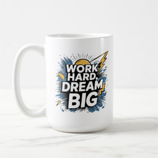 Gift for Go-Getters - Work Hard Dream Big -New Job Coffee Mug