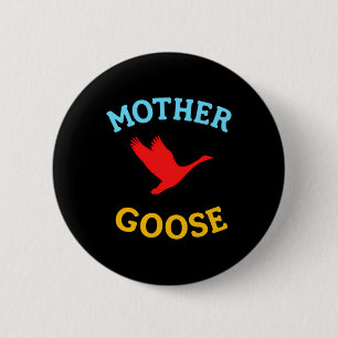 Gift For Mother Cute Funny Mother Goose 6 Cm Round Badge