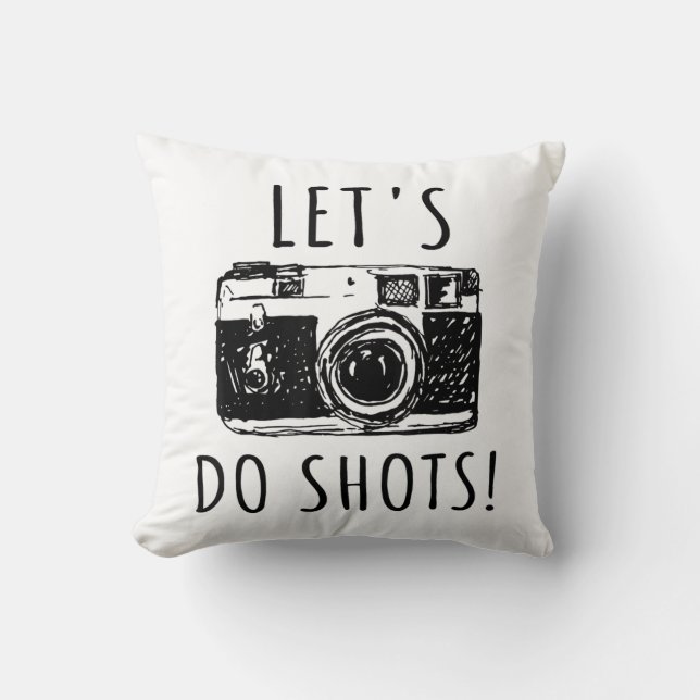 Gift For Photographer Funny Lets Do Shots Cushion (Front)
