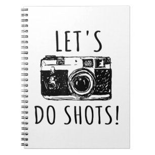 Gift For Photographer Funny Lets Do Shots Notebook