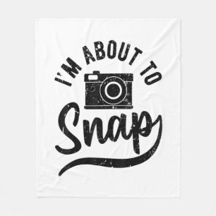 Gift For Photographer Im About To Snap Camera Fleece Blanket