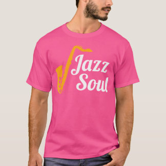 Gift For Saxophonist 'Jazz Soul' Jazz Music Lover  T-Shirt