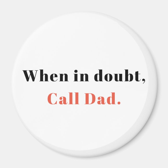 Gift from Dad, When in Doubt, Call Dad Magnet (Front)