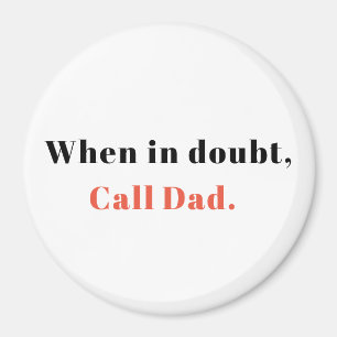 Gift from Mum, When in Doubt, Call Dad Magnet