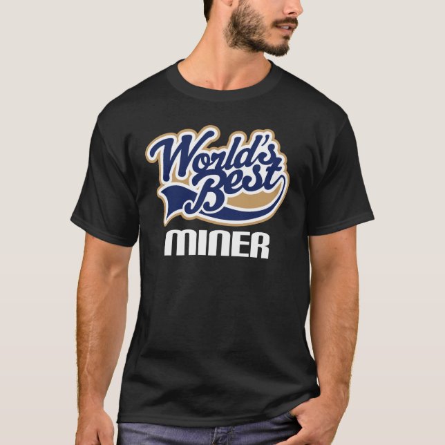 Gift Idea For Miner (Worlds Best) T-Shirt (Front)