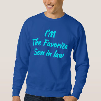 Gift: i'm the Favourite Son in Law - Cool Family Sweatshirt