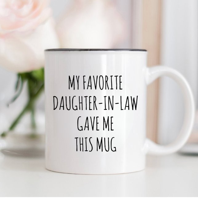 Gift, MY FAVORITE DAUGHTER-IN-LAW GAVE ME THIS MUG (Creator Uploaded)