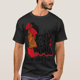 Gift Red Lips Know Your Worth Then Add Tax Black T-Shirt