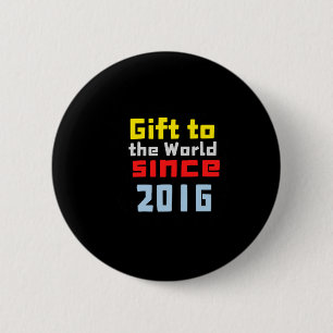 Gift To The World Since 2016 Sticker  6 Cm Round Badge