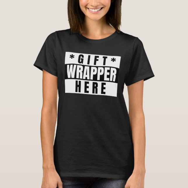 GIFT WRAPPER,FUNNY T-Shirt (Front)