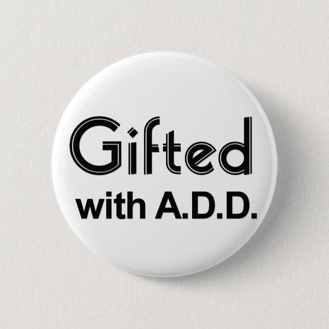 Gifted With ADD 6 Cm Round Badge (Front)