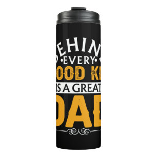 Gifts Dad Behind Good Kid Is A Great Dad Thermal Tumbler