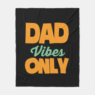 Gifts Dad Dad Vibes Only Fleece Blanket