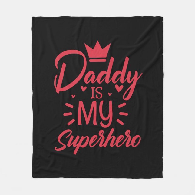 Gifts Dad | Daddy Is My Superhero Fleece Blanket (Front)