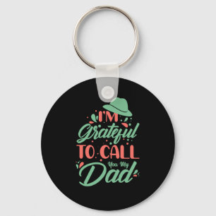 Gifts Dad   I Am Grateful To Call You My Dad Key Ring