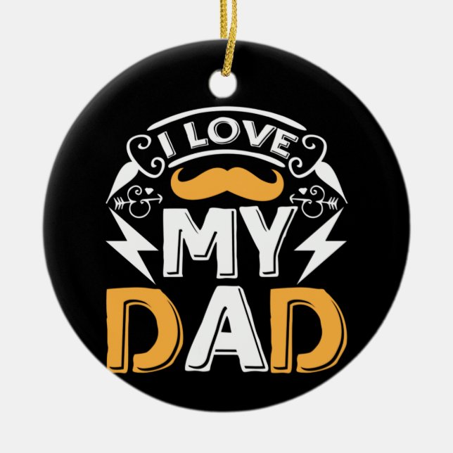 Gifts Dad | I Love My Dad Ceramic Tree Decoration (Front)